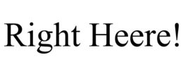 RIGHT HEERE! trademark