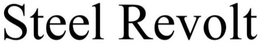 STEEL REVOLT trademark