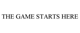THE GAME STARTS HERE trademark