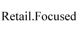 RETAIL.FOCUSED trademark