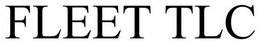 FLEET TLC trademark