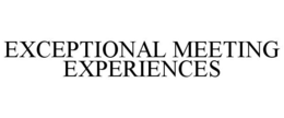 EXCEPTIONAL MEETING EXPERIENCES trademark