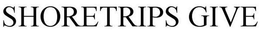 SHORETRIPS GIVE trademark