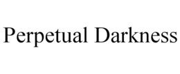 PERPETUAL DARKNESS trademark