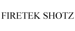 FIRETEK SHOTZ trademark