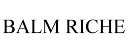 BALM RICHE trademark