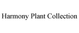 HARMONY PLANT COLLECTION trademark