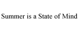 SUMMER IS A STATE OF MIND trademark