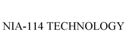 NIA-114 TECHNOLOGY trademark