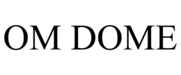 OM DOME trademark
