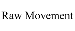 RAW MOVEMENT trademark