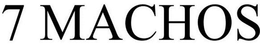 7 MACHOS trademark