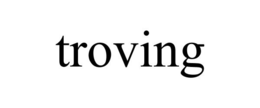 TROVING trademark