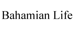 BAHAMIAN LIFE trademark