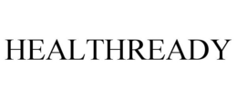 HEALTHREADY trademark