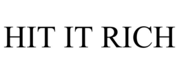 HIT IT RICH trademark