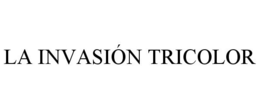 LA INVASIÓN TRICOLOR trademark