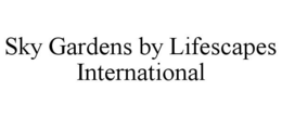 SKY GARDENS BY LIFESCAPES INTERNATIONAL trademark