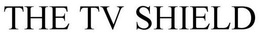 THE TV SHIELD trademark