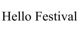 HELLO FESTIVAL trademark
