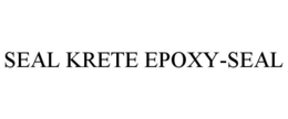 SEAL KRETE EPOXY-SEAL trademark