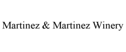 MARTINEZ & MARTINEZ WINERY trademark