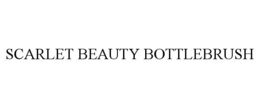 SCARLET BEAUTY BOTTLEBRUSH trademark