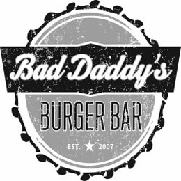 BAD DADDY'S BURGER BAR EST. 2007 trademark