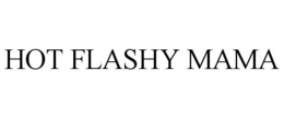 HOT FLASHY MAMA trademark