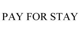 PAY FOR STAY trademark