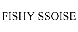 FISHY SSOISE trademark
