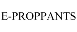 E-PROPPANTS trademark