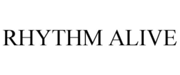 RHYTHM ALIVE trademark