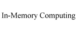 IN-MEMORY COMPUTING trademark