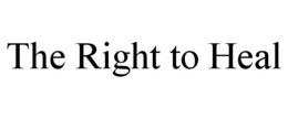 THE RIGHT TO HEAL trademark