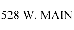 528 W. MAIN trademark