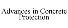 ADVANCES IN CONCRETE PROTECTION trademark