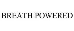 BREATH POWERED trademark