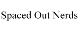SPACED OUT NERDS trademark