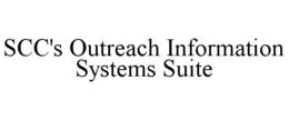 SCC'S OUTREACH INFORMATION SYSTEMS SUITE trademark
