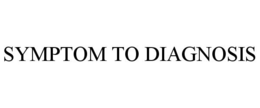 SYMPTOM TO DIAGNOSIS trademark