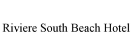 RIVIERE SOUTH BEACH HOTEL trademark