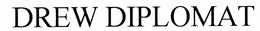 DREW DIPLOMAT trademark