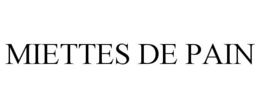 MIETTES DE PAIN trademark