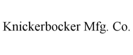 KNICKERBOCKER MFG. CO. trademark
