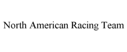 NORTH AMERICAN RACING TEAM trademark