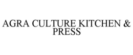 AGRA CULTURE KITCHEN & PRESS trademark
