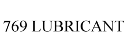 769 LUBRICANT trademark