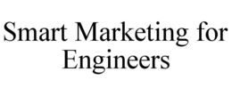 SMART MARKETING FOR ENGINEERS trademark