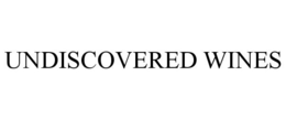 UNDISCOVERED WINES trademark